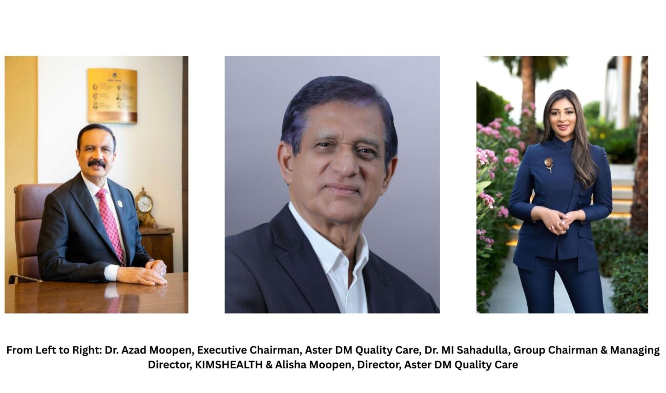 From Left to Right Dr. Azad Moopen Executive Chairman Aster DM Quality Care Dr. MI Sahadulla Group Chairman Managing Director KIMSHEALTH Alisha Moopen Director Aster DM Quality Care