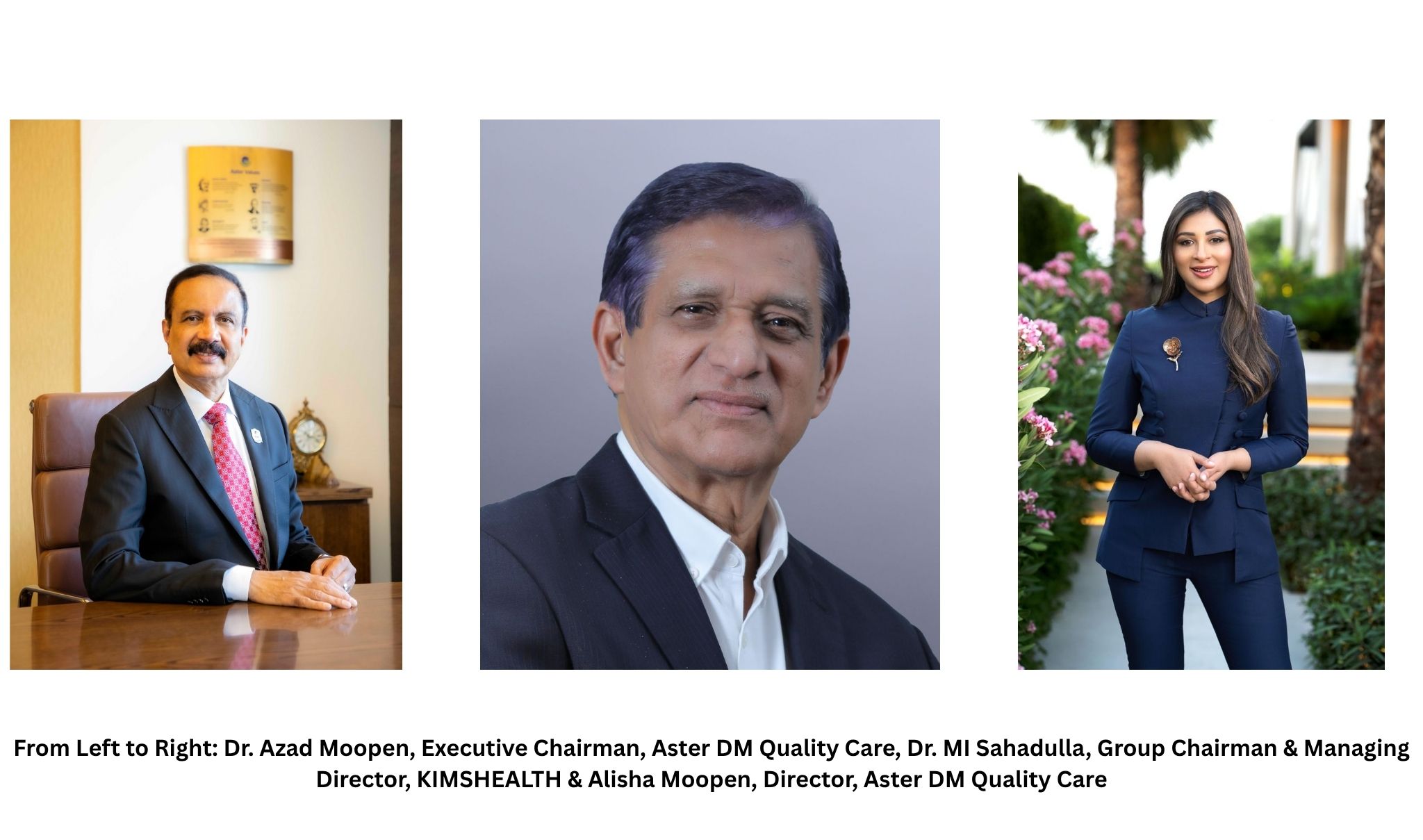 From Left to Right Dr. Azad Moopen Executive Chairman Aster DM Quality Care Dr. MI Sahadulla Group Chairman Managing Director KIMSHEALTH Alisha Moopen Director Aster DM Quality Care