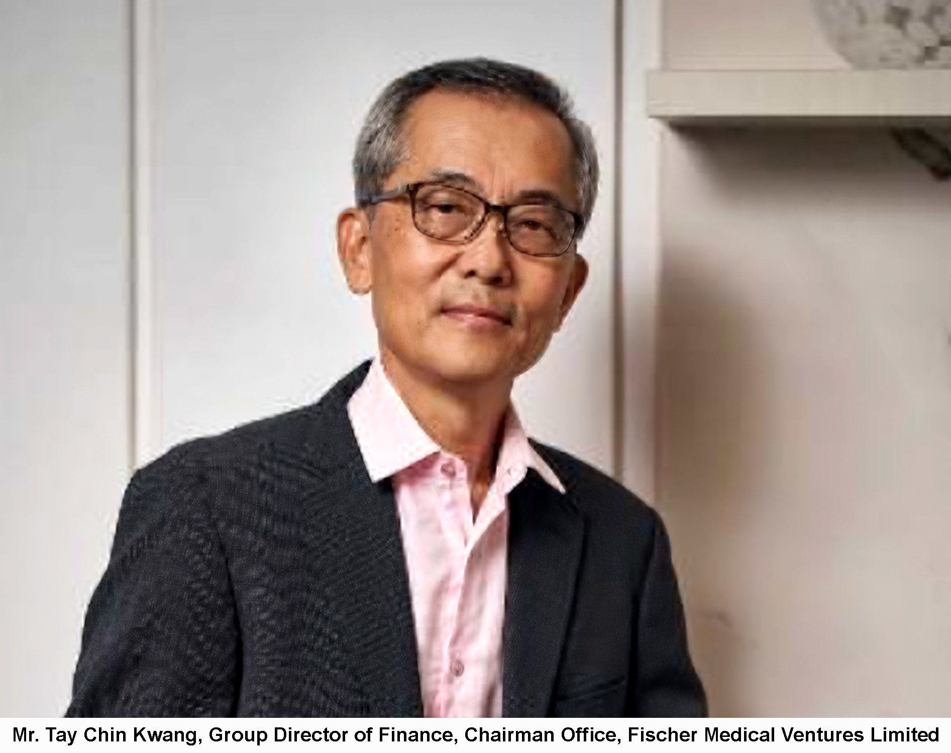 Mr. Tay Chin Kwang Group Director of Finance Chairman Office Fischer Medical Ventures Limited